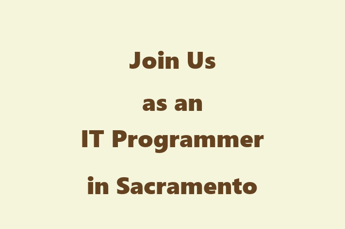 Join Us as an IT Programmer in Sacramento