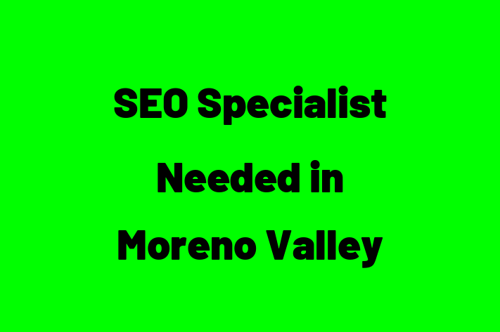 SEO Specialist Needed in Moreno Valley