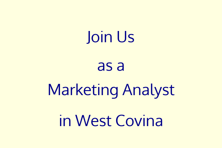 Join Us as a Marketing Analyst in West Covina