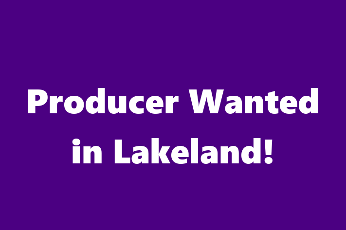 Producer Wanted in Lakeland