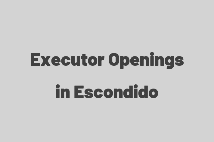 Executor Openings in Escondido