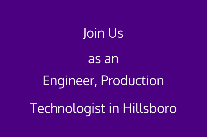 Join Us as an Engineer Production Technologist in Hillsboro