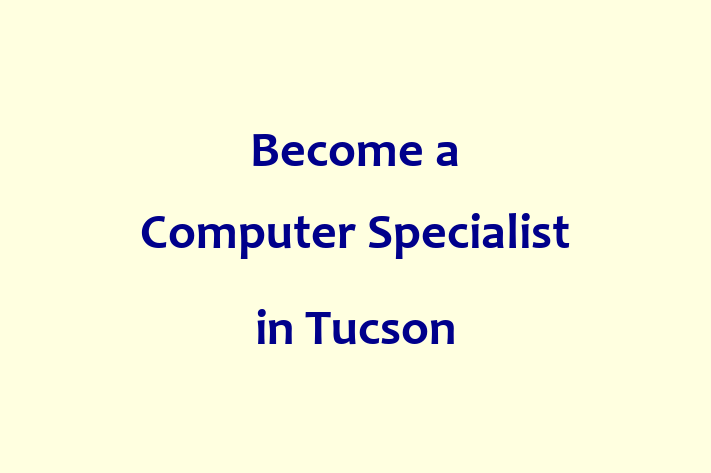 Become a Computer Specialist in Tucson