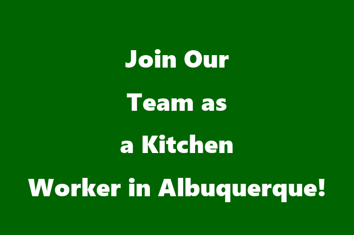 Join Our Team as a Kitchen Worker in Albuquerque