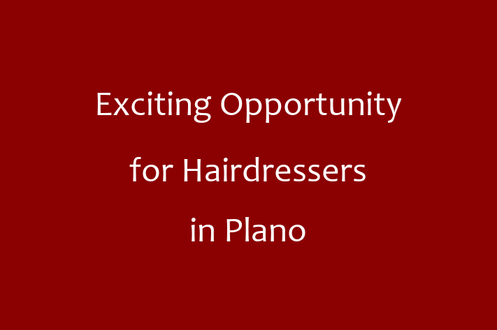 Exciting Opportunity for Hairdressers in Plano