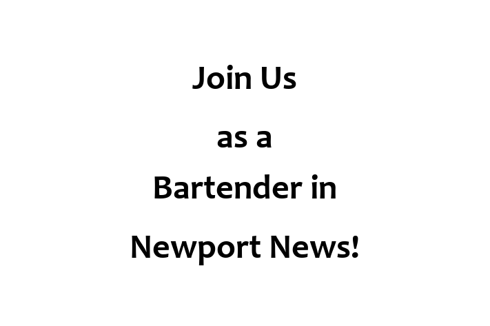 Join Us as a Bartender in Newport News