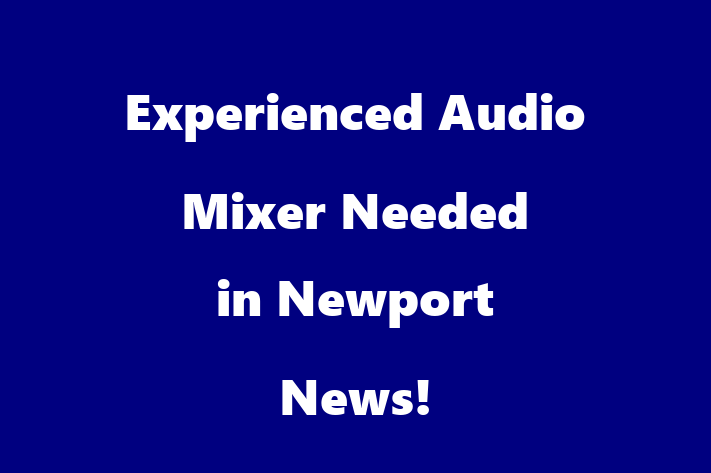 Experienced Audio Mixer Needed in Newport News