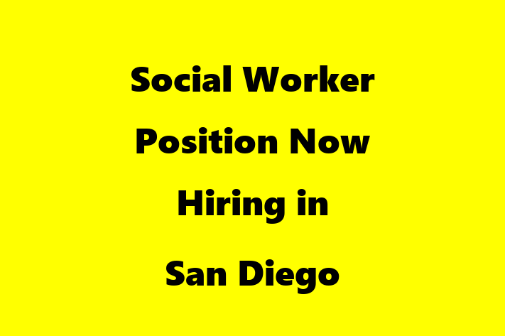 Social Worker Position Now Hiring in San Diego