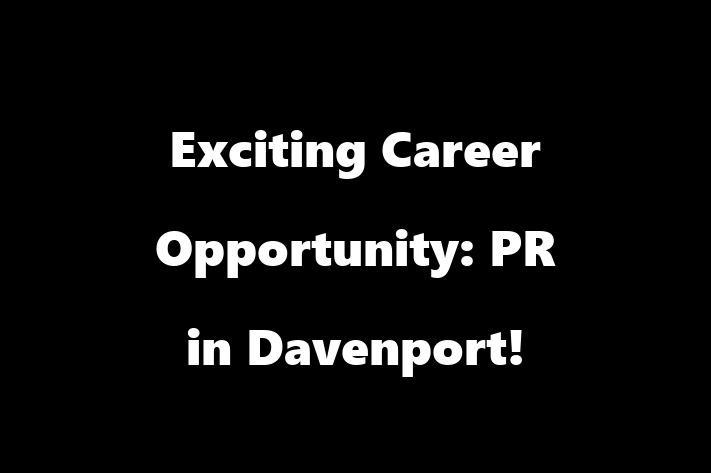 Exciting Career Opportunity PR in Davenport