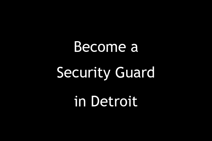 Become a Security Guard in Detroit