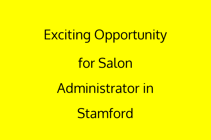 Exciting Opportunity for Salon Administrator in Stamford