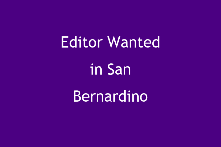 Editor Wanted in San Bernardino