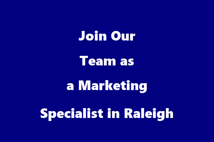 Join Our Team as a Marketing Specialist in Raleigh