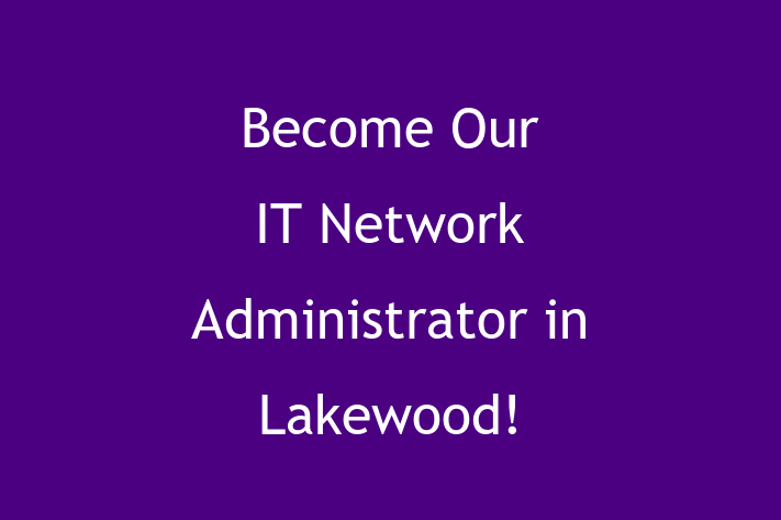 Become Our IT Network Administrator in Lakewood