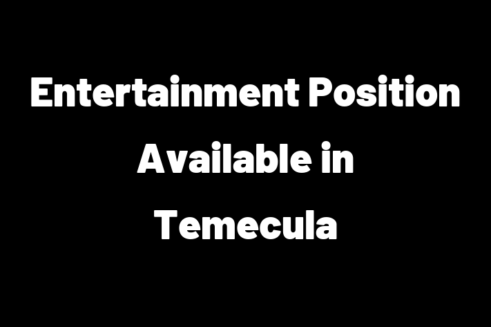 Entertainment Position Available in Temecula