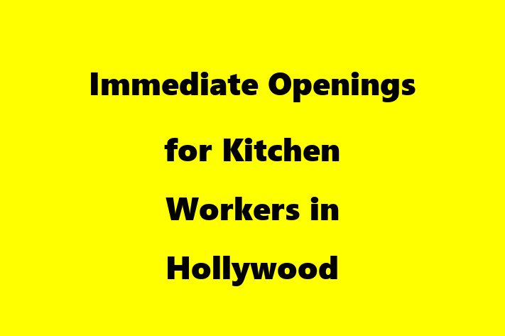 Immediate Openings for Kitchen Workers in Hollywood