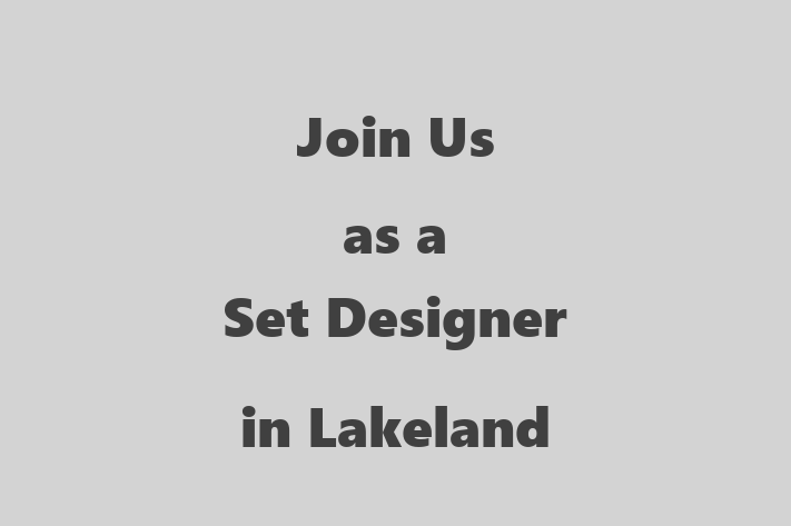 Join Us as a Set Designer in Lakeland