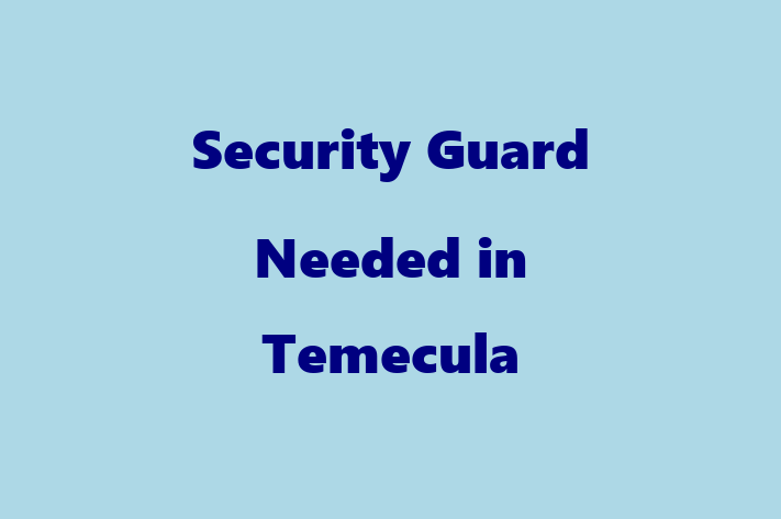 Security Guard Needed in Temecula