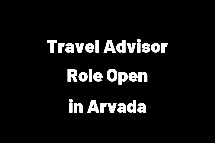 Travel Advisor Role Open in Arvada