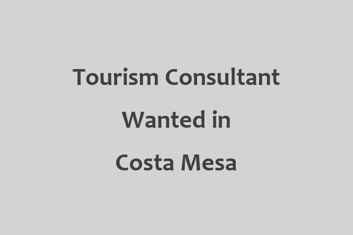 Tourism Consultant Wanted in Costa Mesa