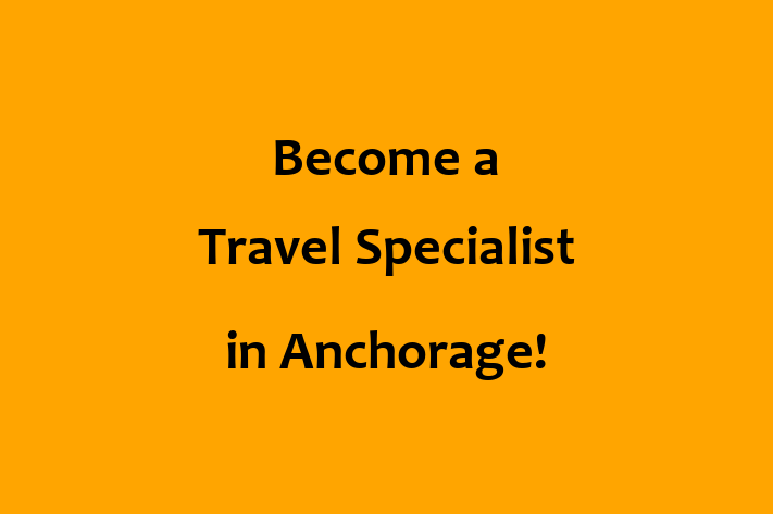 Become a Travel Specialist in Anchorage