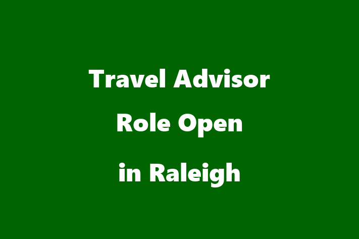 Travel Advisor Role Open in Raleigh