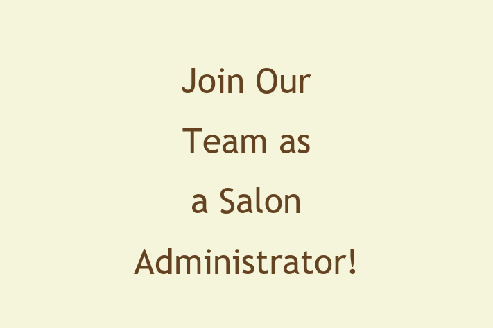 Join Our Team as a Salon Administrator