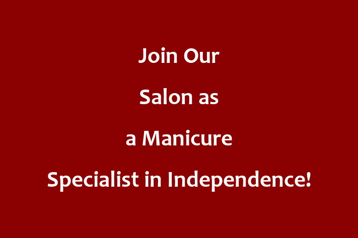 Join Our Salon as a Manicure Specialist in Independence