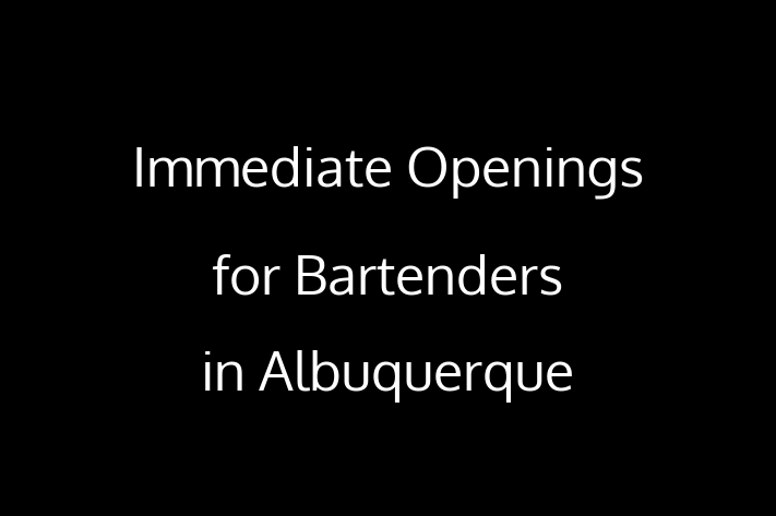 Immediate Openings for Bartenders in Albuquerque