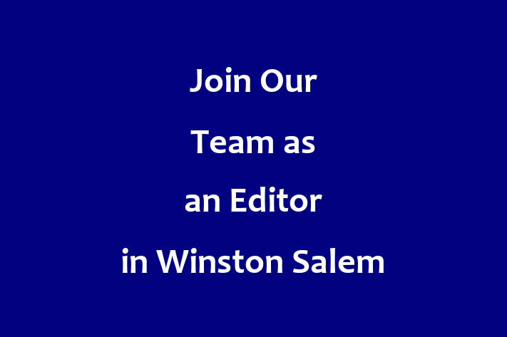 Join Our Team as an Editor in Winston Salem