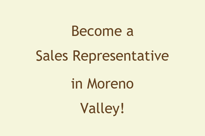 Become a Sales Representative in Moreno Valley