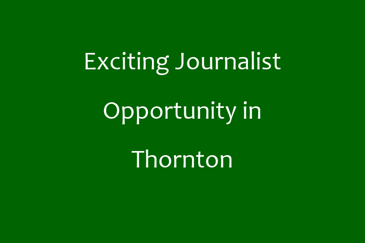 Exciting Journalist Opportunity in Thornton