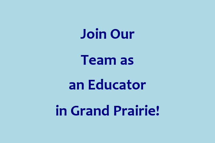 Join Our Team as an Educator in Grand Prairie