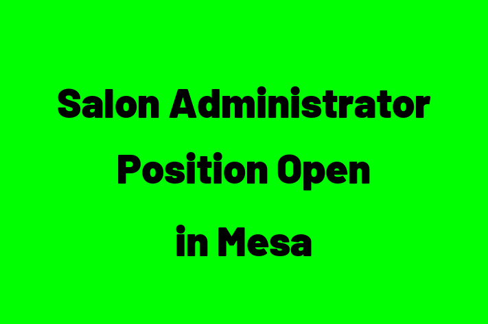 Salon Administrator Position Open in Mesa