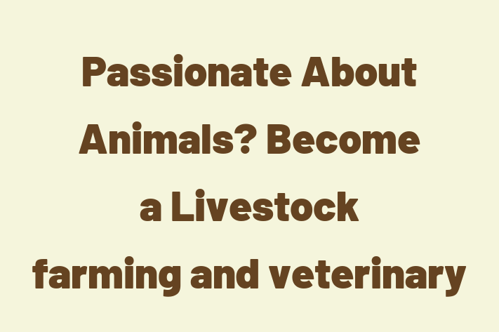 Passionate About Animals Become a Livestock farming and veterinary medicine in Victorville