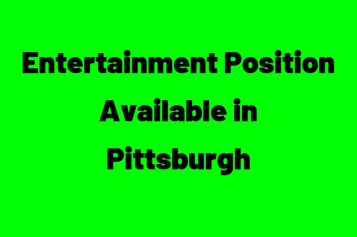 Entertainment Position Available in Pittsburgh