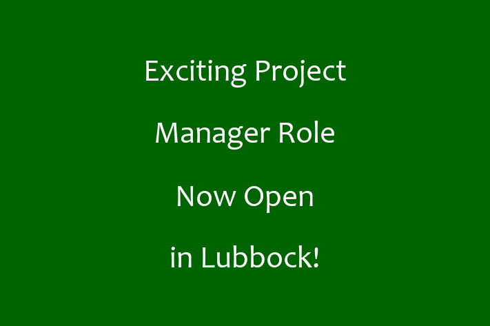 Exciting Project Manager Role Now Open in Lubbock