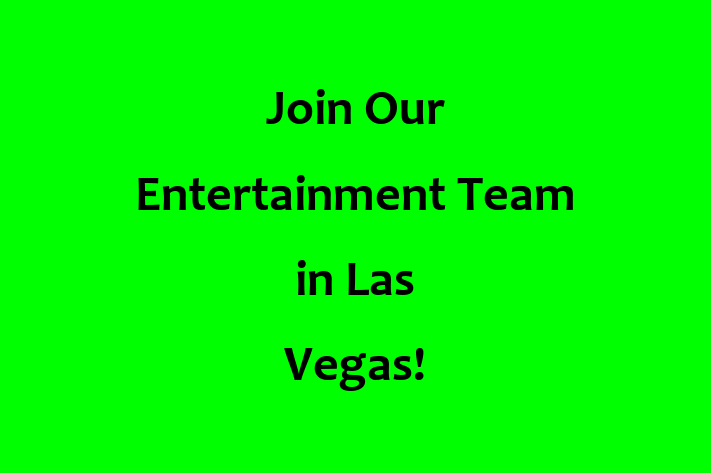 Join Our Entertainment Team in Las Vegas