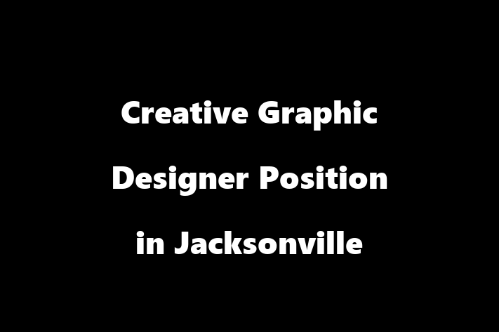 Creative Graphic Designer Position in Jacksonville