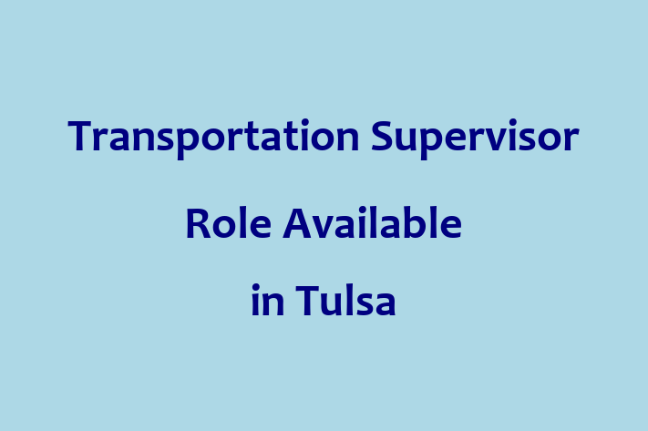 Transportation Supervisor Role Available in Tulsa