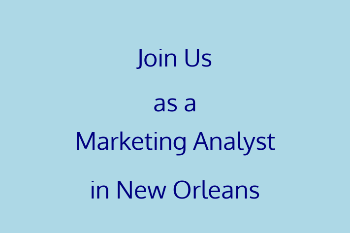 Join Us as a Marketing Analyst in New Orleans