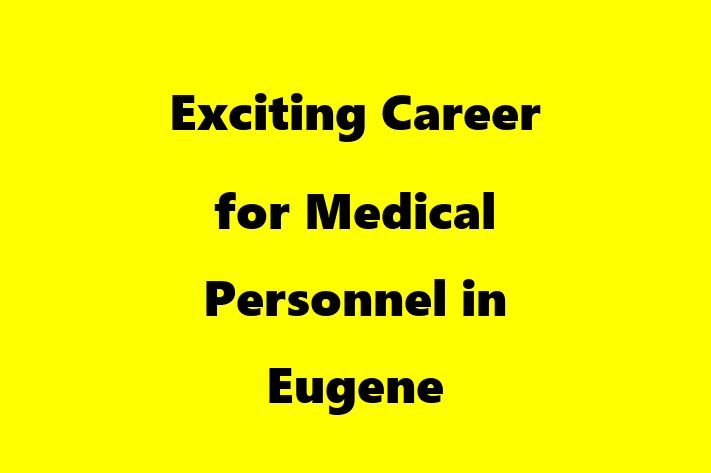 Exciting Career for Medical Personnel in Eugene