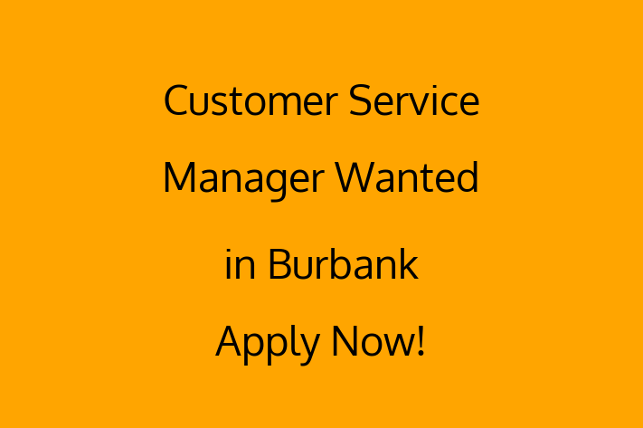 Customer Service Manager Wanted in Burbank Apply Now