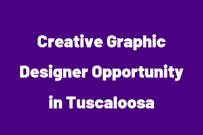 Creative Graphic Designer Opportunity in Tuscaloosa