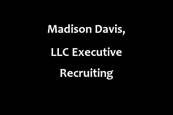 Workforce Management Madison Davis LLC  Executive Recruiting