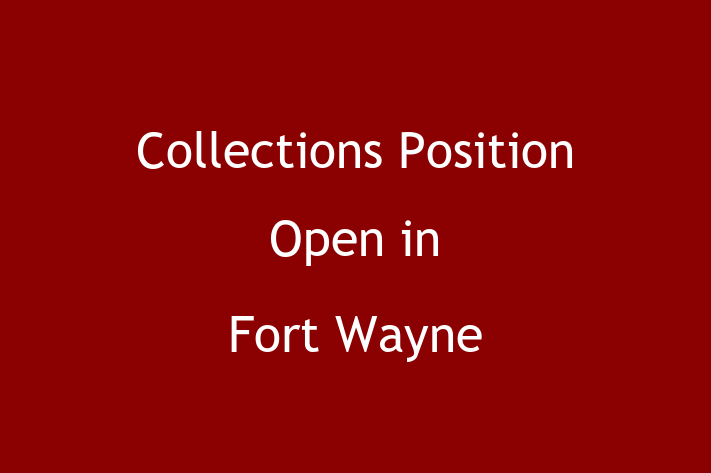 Collections Position Open in Fort Wayne