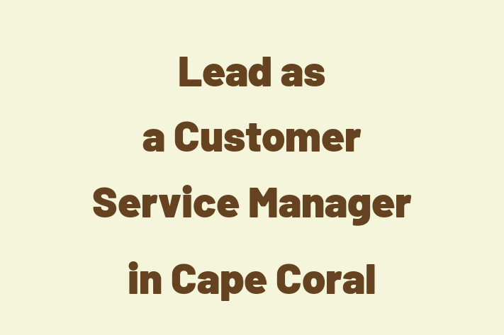 Lead as a Customer Service Manager in Cape Coral