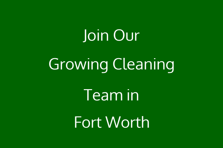 Join Our Growing Cleaning Team in Fort Worth