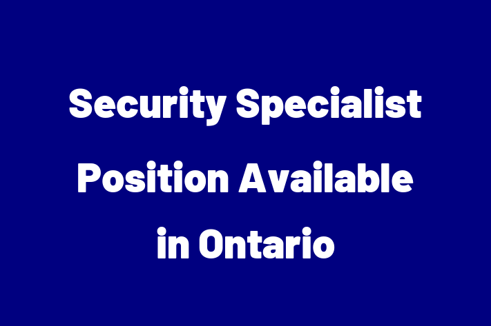 Security Specialist Position Available in Ontario