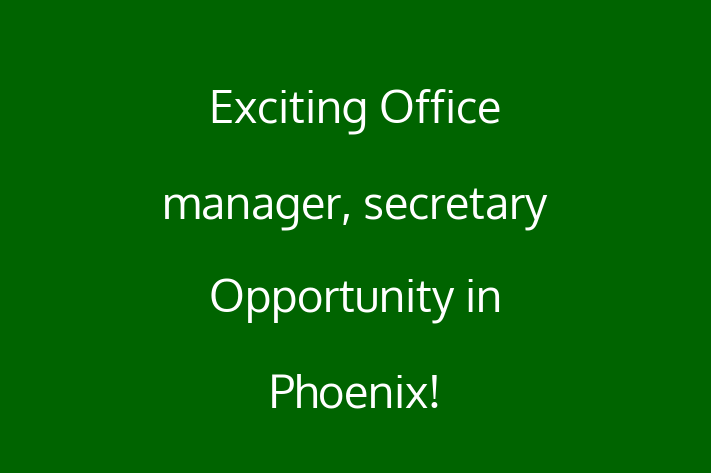 Exciting Office manager secretary Opportunity in Phoenix